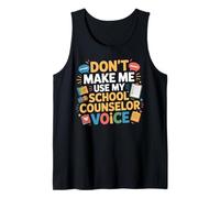 School Counselor Don't Make Me Use My School Counselor Voice Tank Top