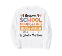 School Counselor I Became A School Counselor Because Your Sweatshirt