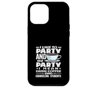 School Counselor I Like To Party Drink Coffee Case for iPhone 12 Pro Max
