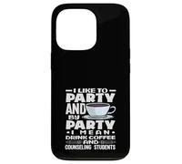 School Counselor I Like To Party Drink Coffee Case for iPhone 13 Pro