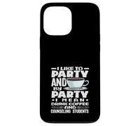 School Counselor I Like To Party Drink Coffee Case for iPhone 13 Pro Max