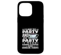 School Counselor I Like To Party Drink Coffee Case for iPhone 14 Pro Max