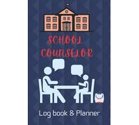 SCHOOL COUNSELOR LOG BOOK & PLANNER: School Counselor Notebook / Counselling Information Notebook Journal/ Student Daily Record Keeper/ School ... Gifts For Women And Men/ 6 x 9 / 110 pages
