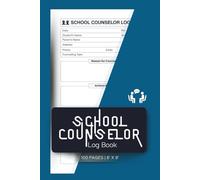 School Counselor Log Book: Track Student Sessions, Notes & Counseling Progress Efficiently