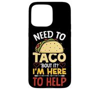 School Counselor Taco Pun Need To Taco 'Bout It? I'm Here To Case for iPhone 15 Pro Max