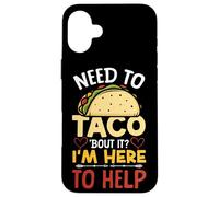 School Counselor Taco Pun Need To Taco 'Bout It? I'm Here To Case for iPhone 16 Plus