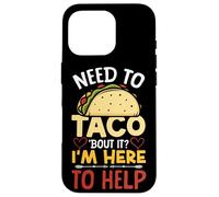 School Counselor Taco Pun Need To Taco 'Bout It? I'm Here To Case for iPhone 16 Pro