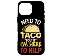 School Counselor Taco Pun Need To Taco 'Bout It? I'm Here To Case for iPhone 16 Pro Max