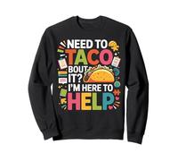 School Counselor Taco Pun Need To Taco 'Bout It? I'm Here To Sweatshirt