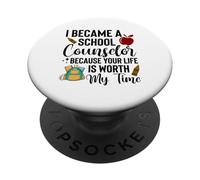 School Counselor Your Life Is Worth My Time Design PopSockets Adhesive PopGrip
