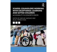 School Counselors Working with Exceptional Learning and Gifted Children : Accessibility in Concrete Spaces