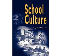 School Culture (Published in association with the British Educational Leadership and Management Society)