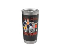 School Custodian Janitor Think Your Job is Hard? Try Being A Stainless Steel Insulated Tumbler
