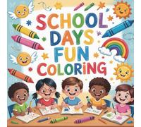 School Days Fun Coloring: Bring the joy of the classroom to life with this delightful and engaging coloring book for all ages!