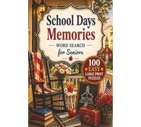 School Days Memories Word Search for Seniors: 100 Easy Large Print Puzzles Filled with Classic Classrooms, Recess Games, School Friends, and Nostalgic Americana Memories