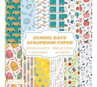School Days Scrapbook Paper: 12 Back to School Themed Designs - 48 Single Sided Sheets - High Quality Craft Paper Pad for Artists to Use in Collages, Junk Journals and Art Projects