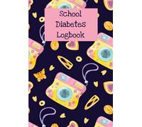 School Diabetes Logbook: Type One Diabetic Student Diary Cameras Girl