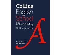 School Dictionary and Thesaurus: Children's English Dictionary and Thesaurus for Age 11+ - Year 7 - Ideal for Homework, Literacy & KS3-GCSE Support (Collins School Dictionaries)