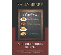 School Dinners Recipes: Classic School Dinner Recipes from the 1960's, 1970's and 1980's