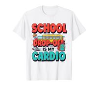 School Drop Off is My Cardio Parent Back to School Humor Value Graphic T-Shirt
