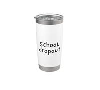 School Dropout Creative Mind Art Student Entrepreneur Stainless Steel Insulated Tumbler