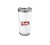 School Dropout Funny School Dropouts Stainless Steel Insulated Tumbler