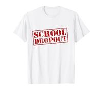 School Dropout Funny School Dropouts T-Shirt