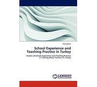 School Experience and Teaching Practice in Turkey: Studies of School Experience and Teaching Practice in Training Music Teachers in Turkey