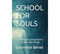 SCHOOL FOR SOULS: A different perspective on life and death