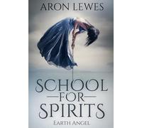 School for Spirits: Earth Angel (Spirit School)
