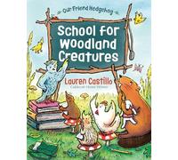 School for Woodland Creatures (Our Friend Hedgehog, 3)
