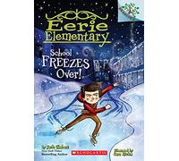 School Freezes Over!: A Branches Book (Eerie Elementary #5): Volume 5