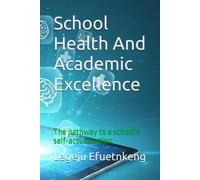 School Health And Academic Excellence: The pathway to a school's self-actualisation