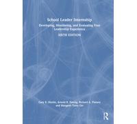 School Leader Internship : Developing, Monitoring, and Evaluating Your Leadership Experience