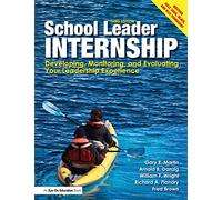 School Leader Internship: Developing, Monitoring, and Evaluating Your Leadership Experience
