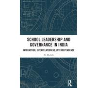 School Leadership and Governance in India : Interaction, Interrelatedness, Interdependence