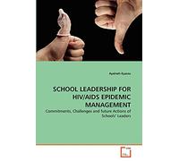 SCHOOL LEADERSHIP FOR HIV/AIDS EPIDEMIC MANAGEMENT: Commitments, Challenges and future Actions of Schools' Leaders