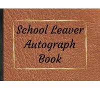 School Leavers Autograph Book: Notepad for Signatures and/or Photos of Teachers, Family and Friends | Ideal for any celebration of the end of school | 120 Pages