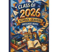 SCHOOL LEAVERS MESSAGE BOOK: Graduation Guest Book for collecting messages from classmates, teachers, family and friends in order to keep in memory wonderful school period