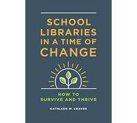 School Libraries in a Time of Change: How to Survive and Thrive