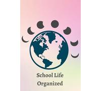 School Life, Organized: A Flexible Academic Planner for Every Student