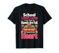 School Lunch Lady Hands are Full See My Heart Cafeteria T-Shirt