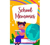 School Memories: Journal Of Progress And Development From Childhood To Adulthood, School Experiences And Friendships Souvenir And Photo Album
