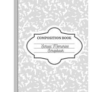 School Memories Scrapbook: A Composition Notebook to Document Your Child’s School Years as a Colorful Keepsake Scrapbook filled with Photos, Favorites, and Milestones from Nursery to Graduation.