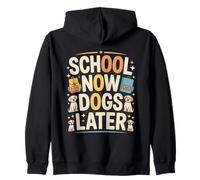 School Now Dogs Later Dog Lover School Zip Hoodie
