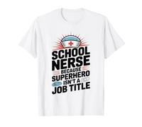 School Nurse Because Superhero Isn't A Job Title Nursing T-Shirt
