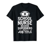 School Nurse Because Superhero Isn't A Job Title T-Shirt