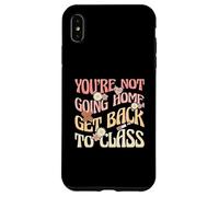 School Nurse Funny You’re Not Going Home Go Back To Class Case for iPhone XS Max