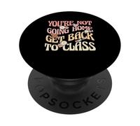 School Nurse Funny You’re Not Going Home Go Back To Class PopSockets Adhesive PopGrip