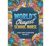 School Nurse Gifts For Women: School Nurse Coloring Book For Adults: A Snarky & Humorous School Nurse Adult Coloring Book for Stress Relief & ... Nurse) School Nurse Gifts for Women, Me